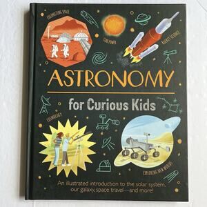 Astronomy for Curious Kids An Illustrated Introduction to the Solar System